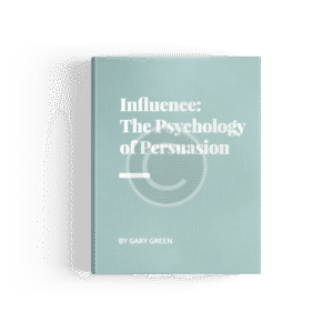 Influence: the Psychology of Persuasion by Gary Green