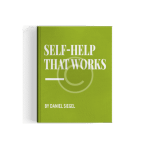 Active Self-Help that Works by Daniel Siegel